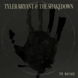Tyler Bryant And The Shakedown : The Wayside